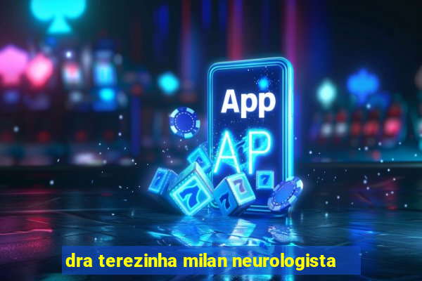 dra terezinha milan neurologista